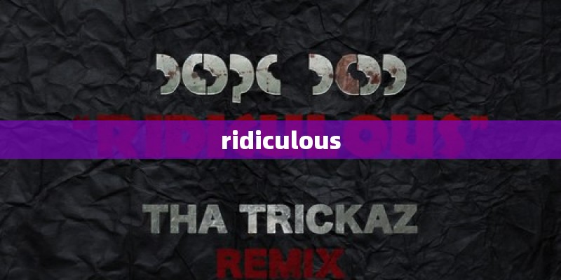 ridiculous
